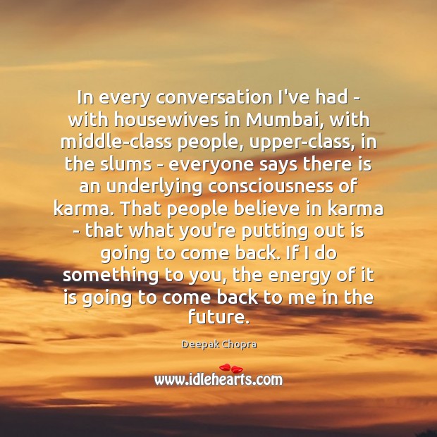 In every conversation I’ve had – with housewives in Mumbai, with middle-class Deepak Chopra Picture Quote