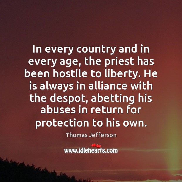 In every country and in every age, the priest has been hostile Image