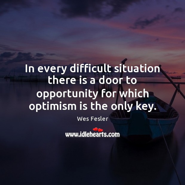 In every difficult situation there is a door to opportunity for which Image