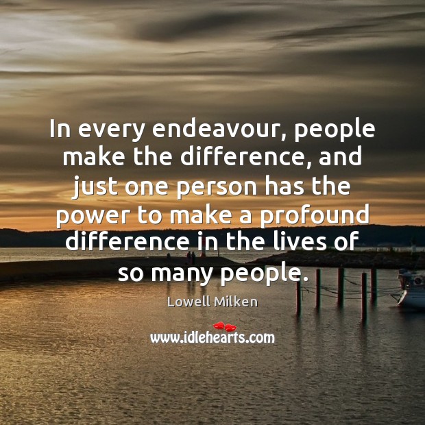 In every endeavour, people make the difference, and just one person has Image