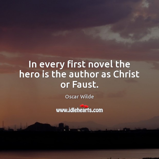 In every first novel the hero is the author as Christ or Faust. Image