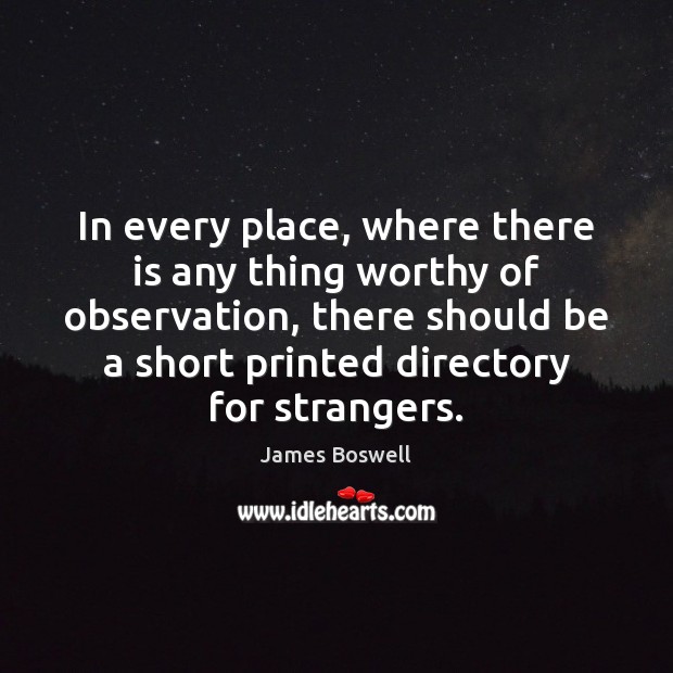 In every place, where there is any thing worthy of observation, there Image