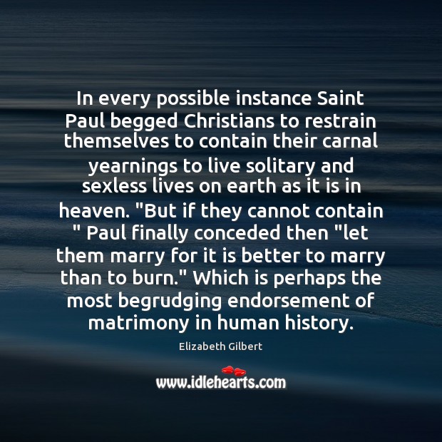 In every possible instance Saint Paul begged Christians to restrain themselves to Image