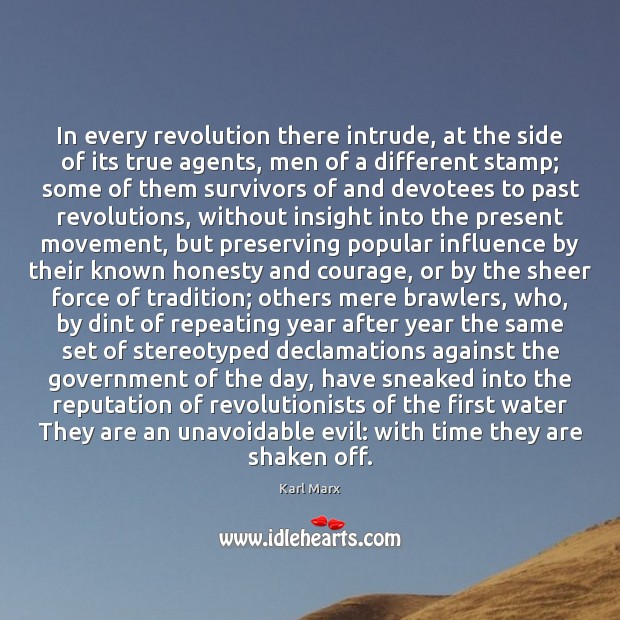 In every revolution there intrude, at the side of its true agents, Karl Marx Picture Quote
