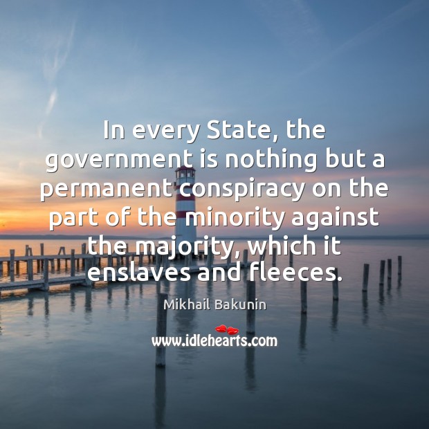 In every State, the government is nothing but a permanent conspiracy on Image