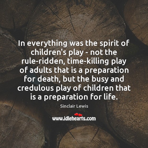 In everything was the spirit of children’s play – not the rule-ridden, Image