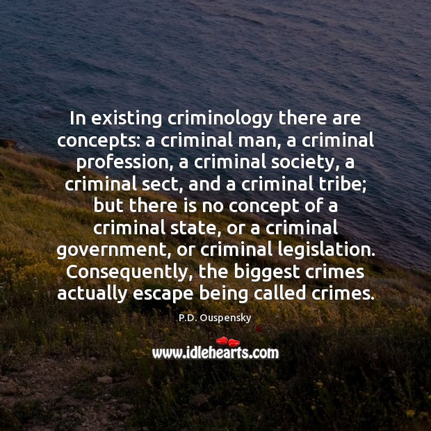 In existing criminology there are concepts: a criminal man, a criminal profession, P.D. Ouspensky Picture Quote