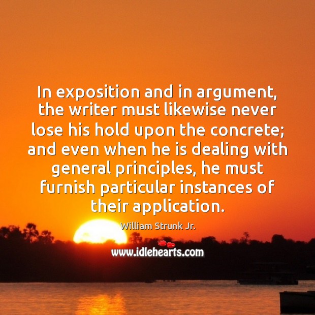 In exposition and in argument, the writer must likewise never lose his Image