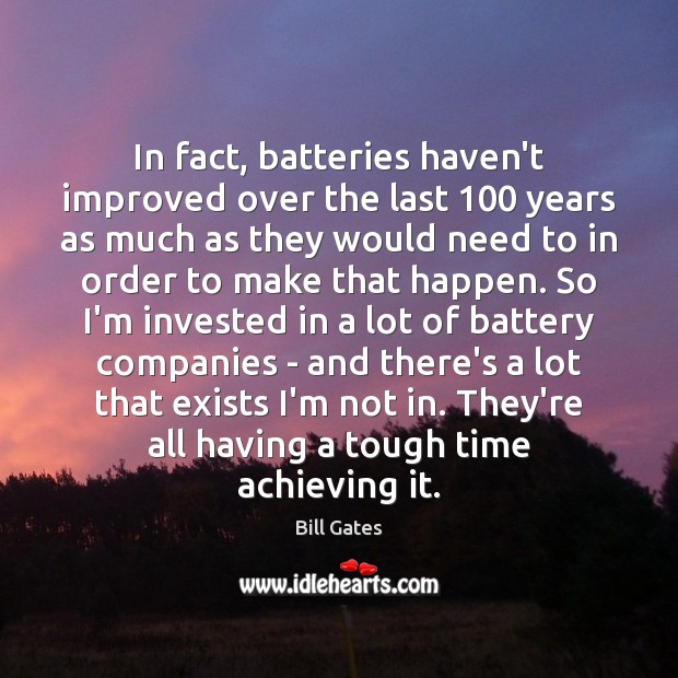 In fact, batteries haven’t improved over the last 100 years as much as Image