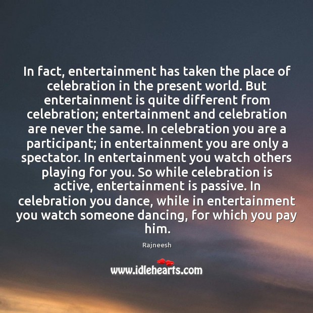 In fact, entertainment has taken the place of celebration in the present Image