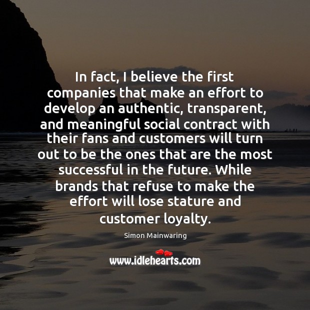 In fact, I believe the first companies that make an effort to 
