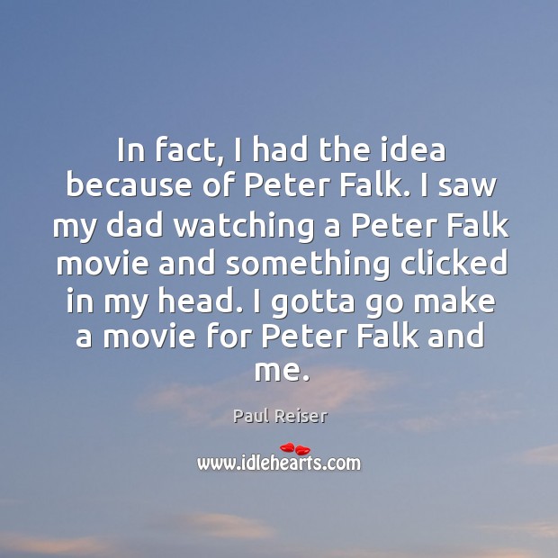 In fact, I had the idea because of peter falk. Image