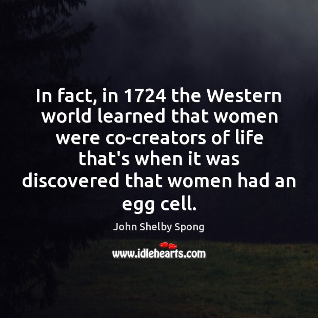 In fact, in 1724 the Western world learned that women were co-creators of 
