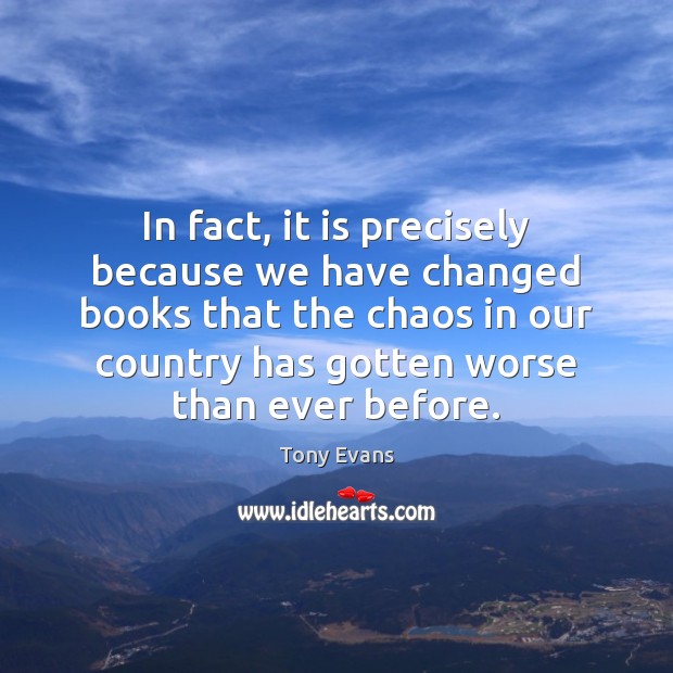 In fact, it is precisely because we have changed books that the Tony Evans Picture Quote