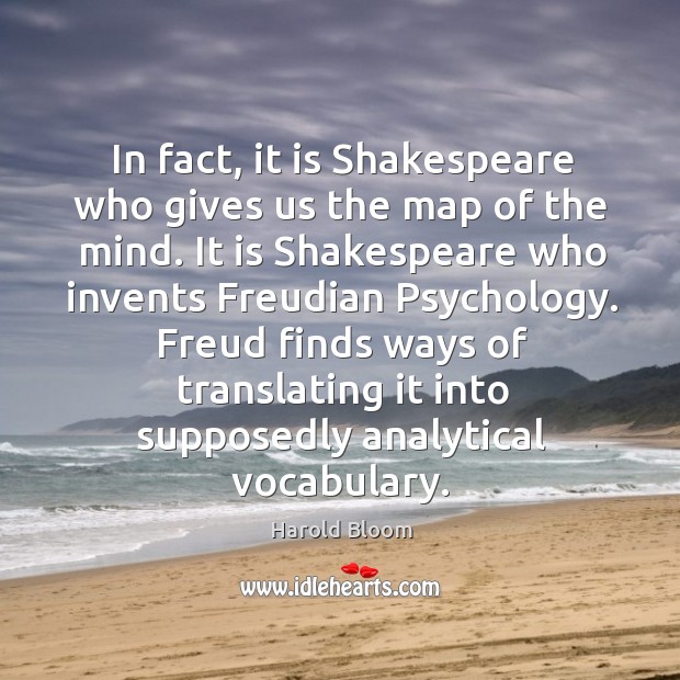 In fact, it is shakespeare who gives us the map of the mind. Image