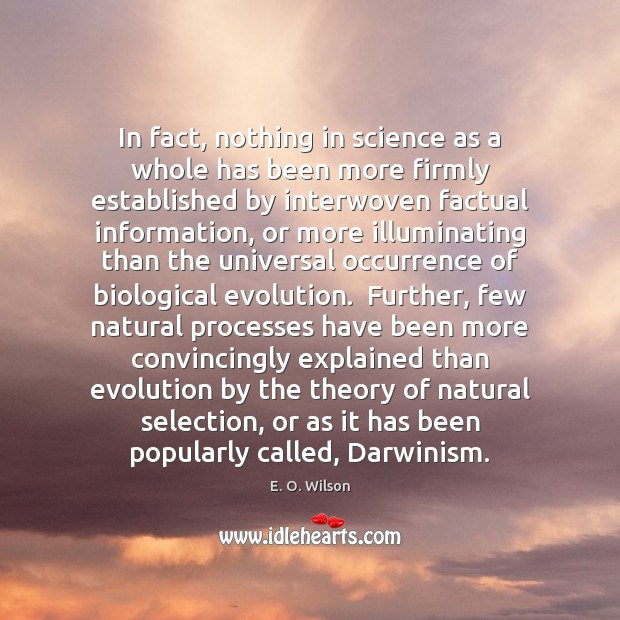 In fact, nothing in science as a whole has been more firmly E. O. Wilson Picture Quote