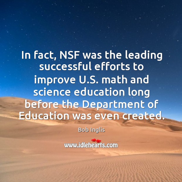 In fact, NSF was the leading successful efforts to improve U.S. Bob Inglis Picture Quote