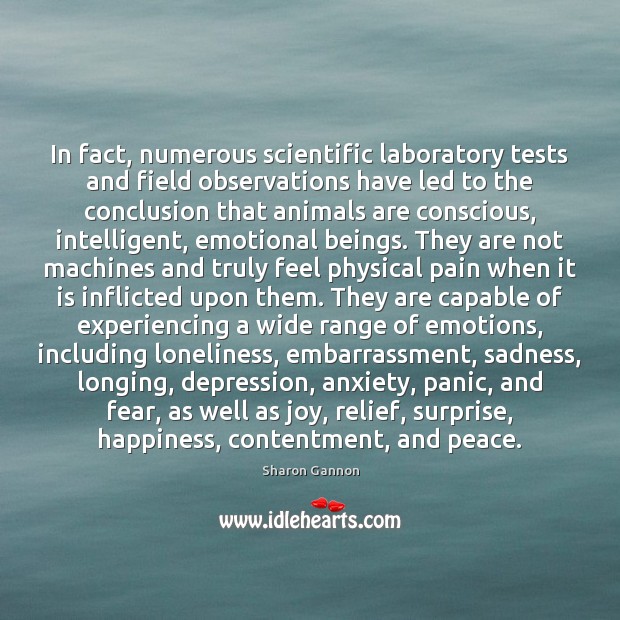 In fact, numerous scientific laboratory tests and field observations have led to Sharon Gannon Picture Quote