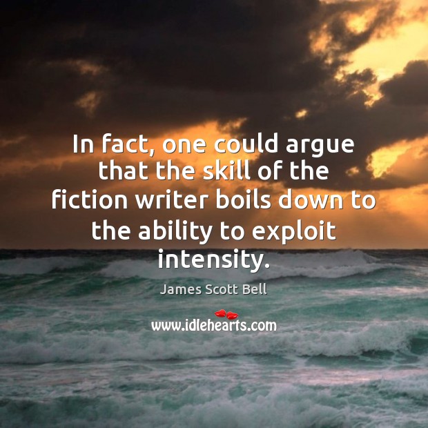 In fact, one could argue that the skill of the fiction writer Image