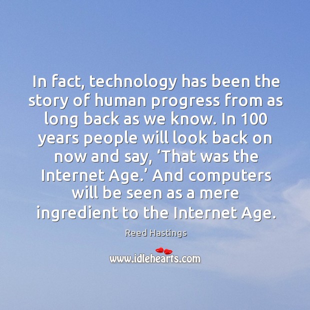 In fact, technology has been the story of human progress from as long back as we know. Progress Quotes Image