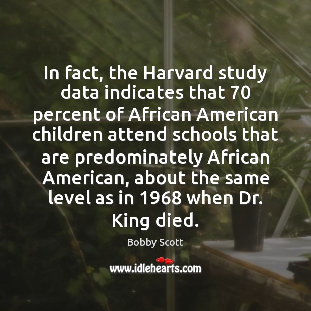 In fact, the Harvard study data indicates that 70 percent of African American Image