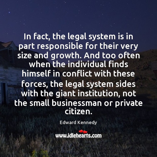 In fact, the legal system is in part responsible for their very Legal Quotes Image
