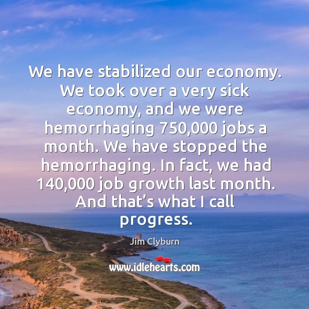 In fact, we had 140,000 job growth last month. And that’s what I call progress. Image