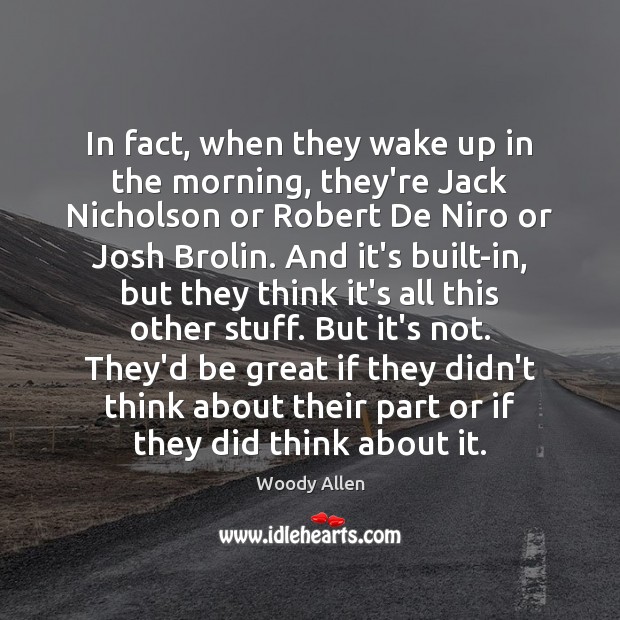 In fact, when they wake up in the morning, they’re Jack Nicholson Image