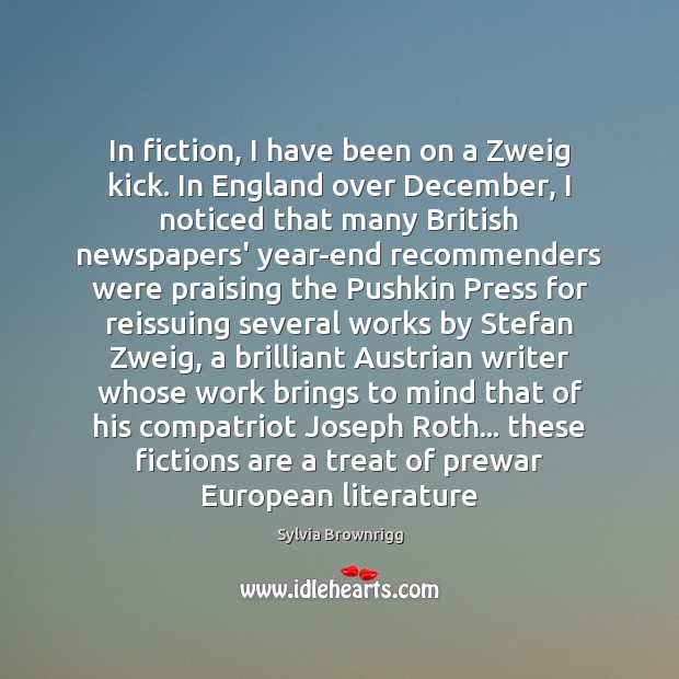 In fiction, I have been on a Zweig kick. In England over Sylvia Brownrigg Picture Quote