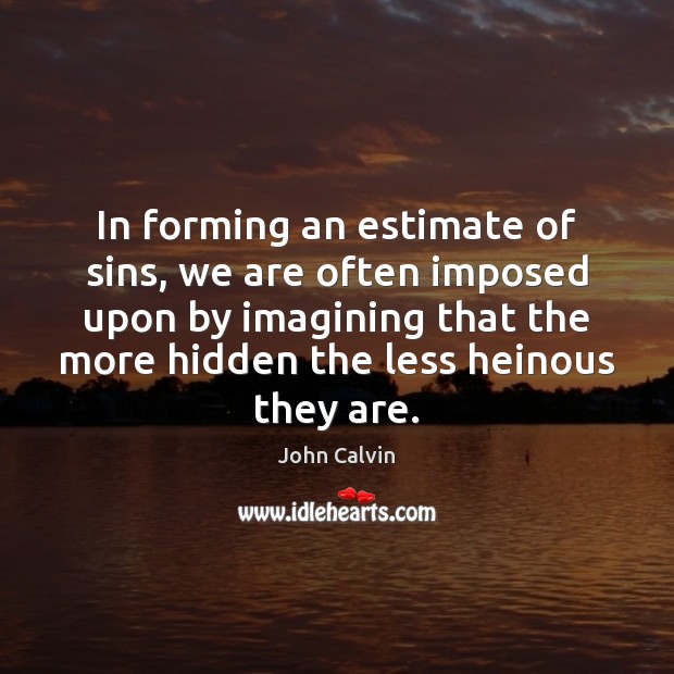 In forming an estimate of sins, we are often imposed upon by Image