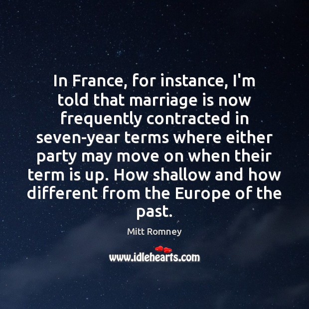 In France, for instance, I’m told that marriage is now frequently contracted Move On Quotes Image