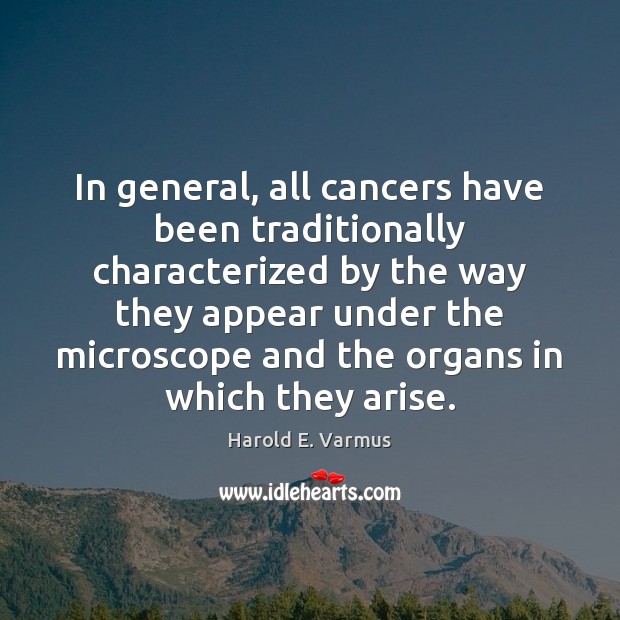 In general, all cancers have been traditionally characterized by the way they Image