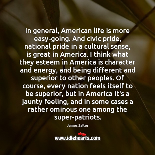 In general, American life is more easy-going. And civic pride, national pride Image