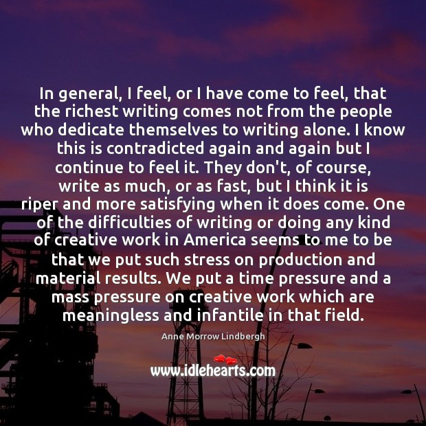 In general, I feel, or I have come to feel, that the Anne Morrow Lindbergh Picture Quote