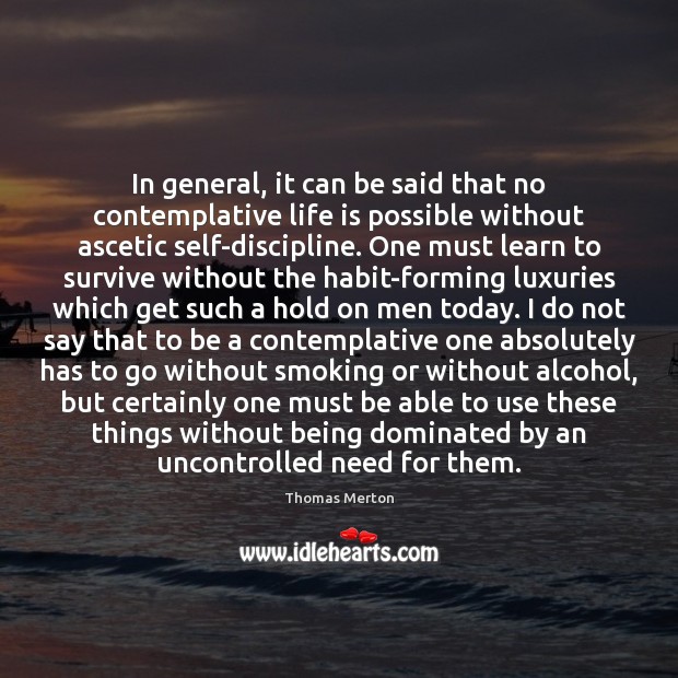 In general, it can be said that no contemplative life is possible Image