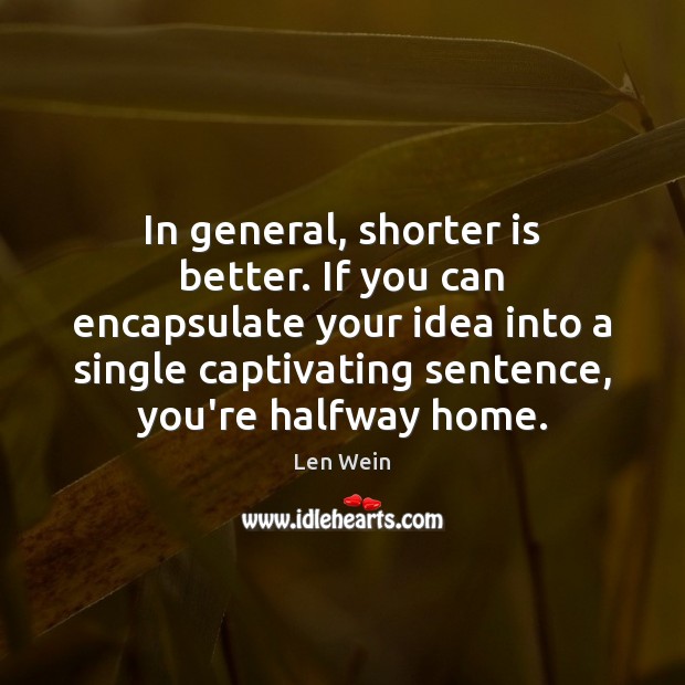 In general, shorter is better. If you can encapsulate your idea into Image