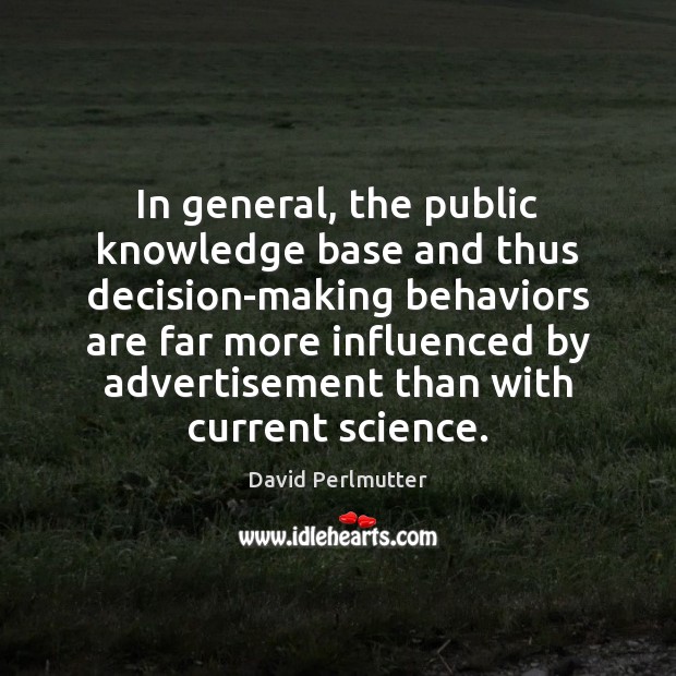 In general, the public knowledge base and thus decision-making behaviors are far Image