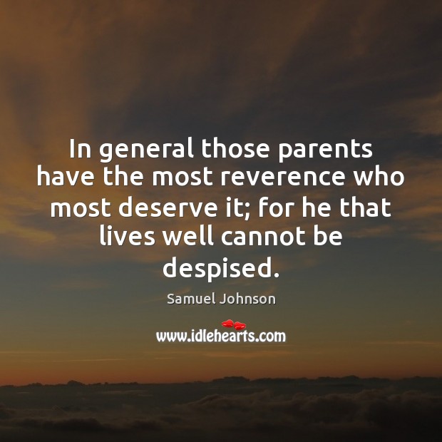 In general those parents have the most reverence who most deserve it; Image