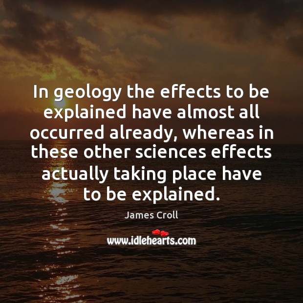 In geology the effects to be explained have almost all occurred already, Image