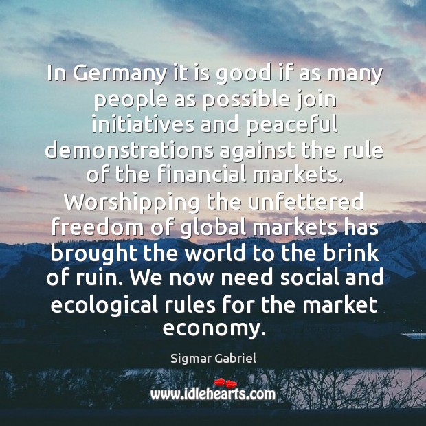 In Germany it is good if as many people as possible join Sigmar Gabriel Picture Quote