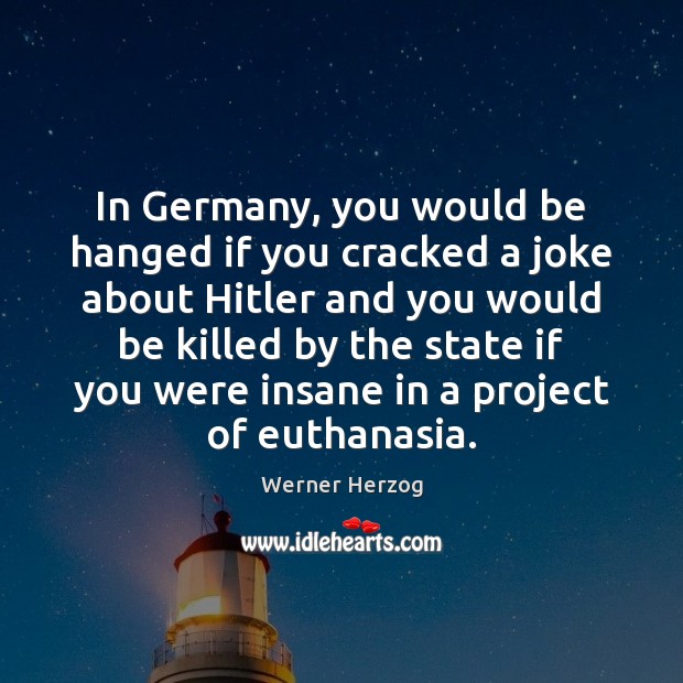 In Germany, you would be hanged if you cracked a joke about Image