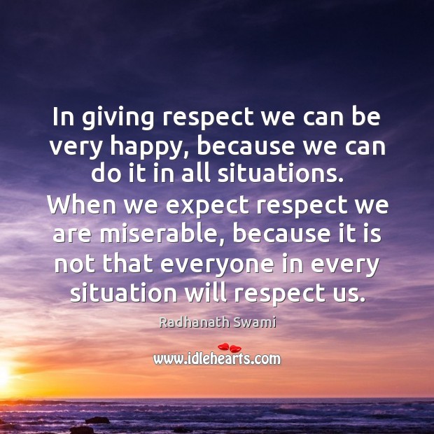 In giving respect we can be very happy, because we can do Radhanath Swami Picture Quote