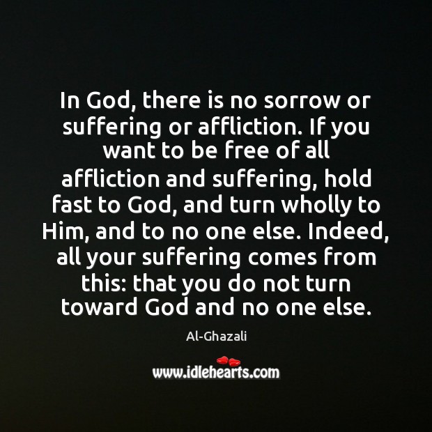 In God, there is no sorrow or suffering or affliction. If you Image
