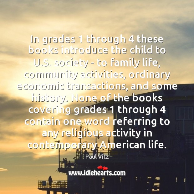 In grades 1 through 4 these books introduce the child to U.S. society Paul Vitz Picture Quote