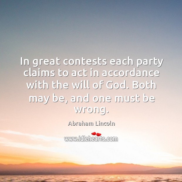 In great contests each party claims to act in accordance with the will of God. Image