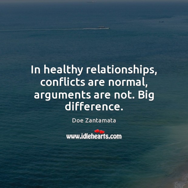 In healthy relationships, conflicts are normal, arguments are not. Doe Zantamata Picture Quote