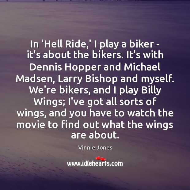 In ‘Hell Ride,’ I play a biker – it’s about the Vinnie Jones Picture Quote