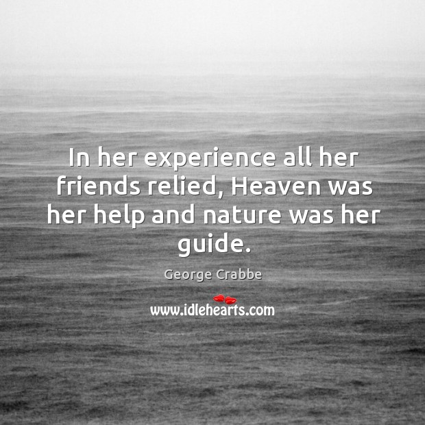 In her experience all her friends relied, heaven was her help and nature was her guide. Image