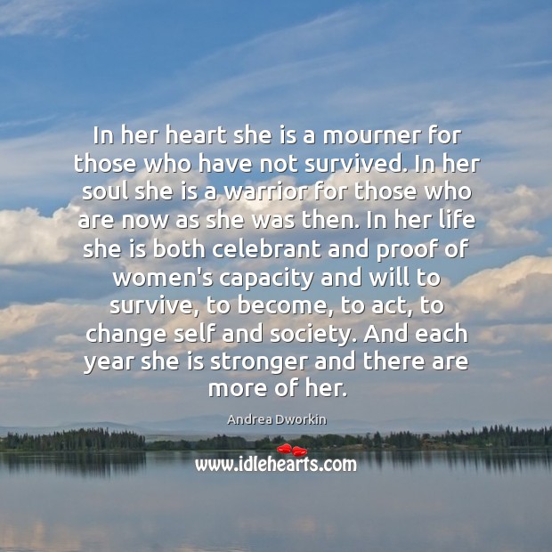 In her heart she is a mourner for those who have not Andrea Dworkin Picture Quote
