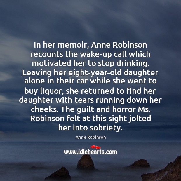 In her memoir, Anne Robinson recounts the wake-up call which motivated her Anne Robinson Picture Quote
